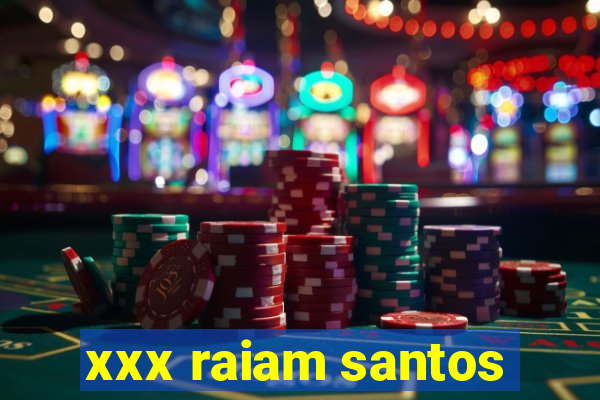 xxx raiam santos